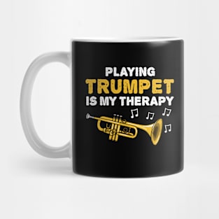 Playing Trumpet Is My Therapy, Brass Musician Funny Mug